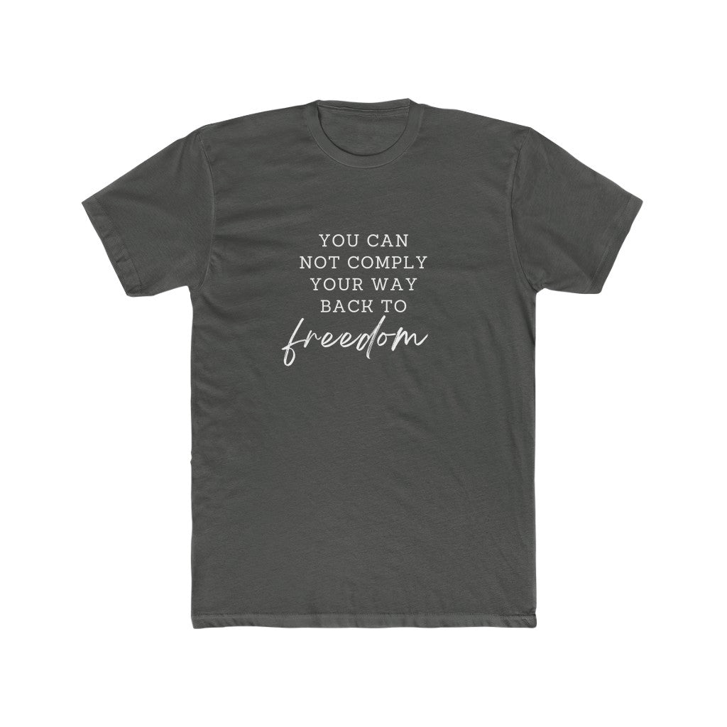 You Can Not Comply Your Way Back to Freedom, Basic Tee