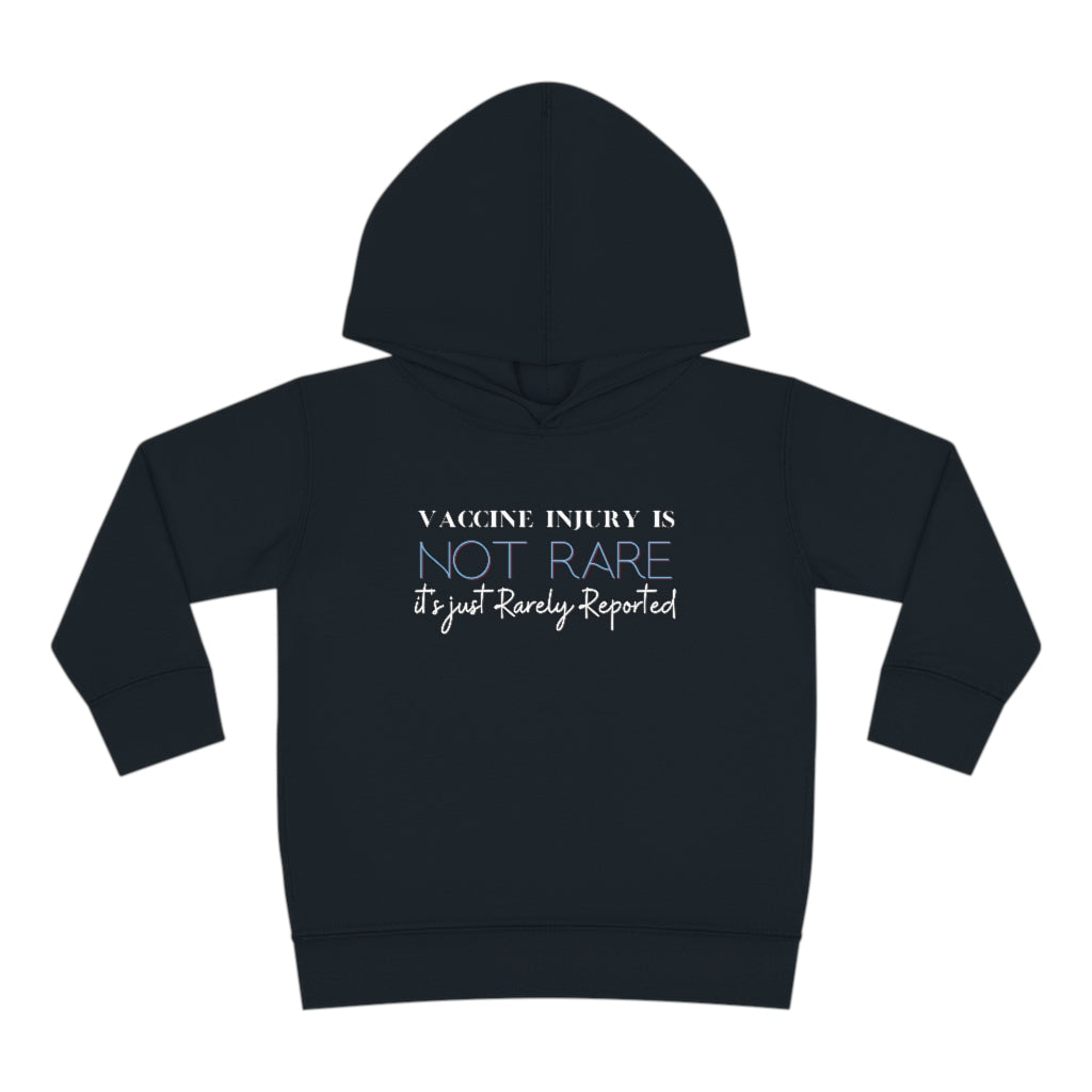 Not Rare, Rarely Reported Vaccine Injury Toddler Pullover Fleece Hoodie