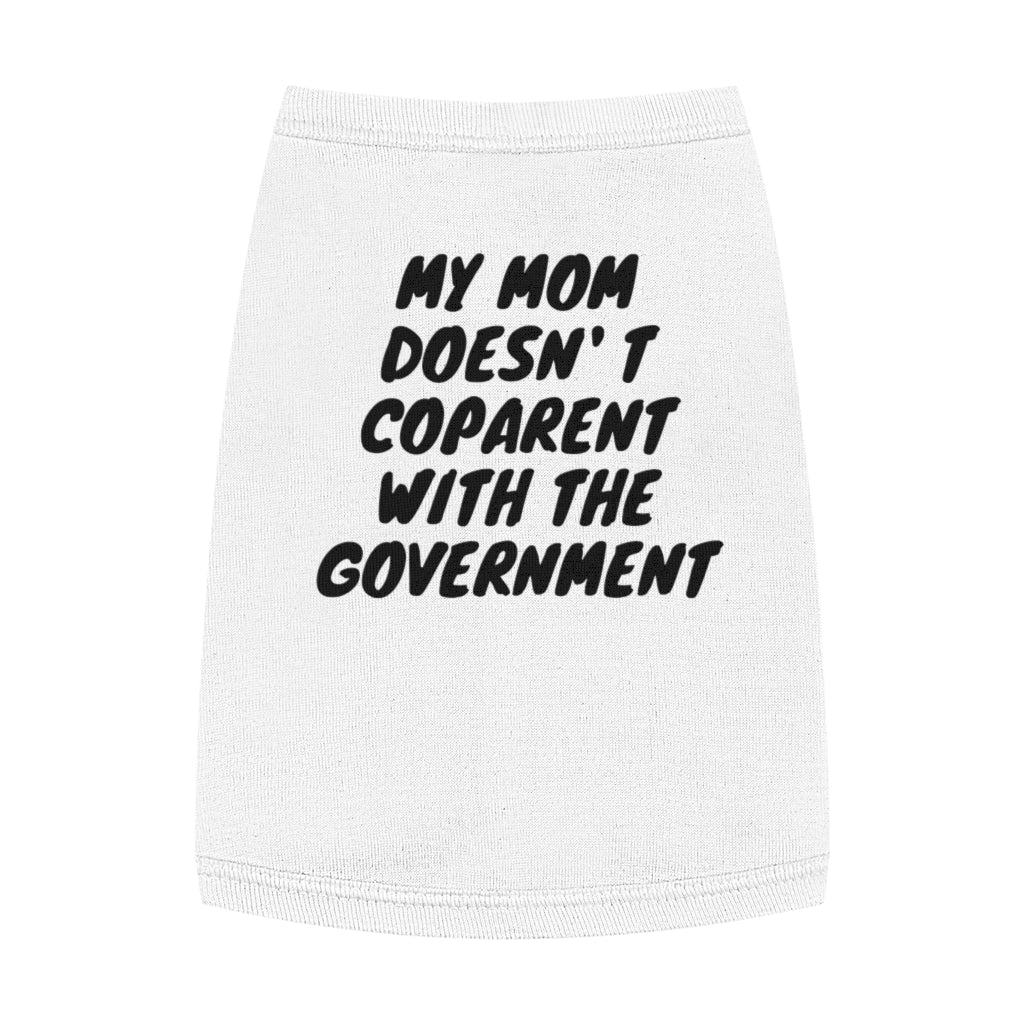 My Mom Does Not Co-Parent With the Government Pet Tank Top