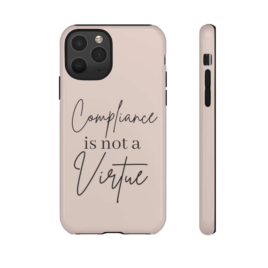 Compliance is not a Virtue Blush Colored Phone Case, Tough Cases, Patriot Cell Phone Accessories, Freedom Case