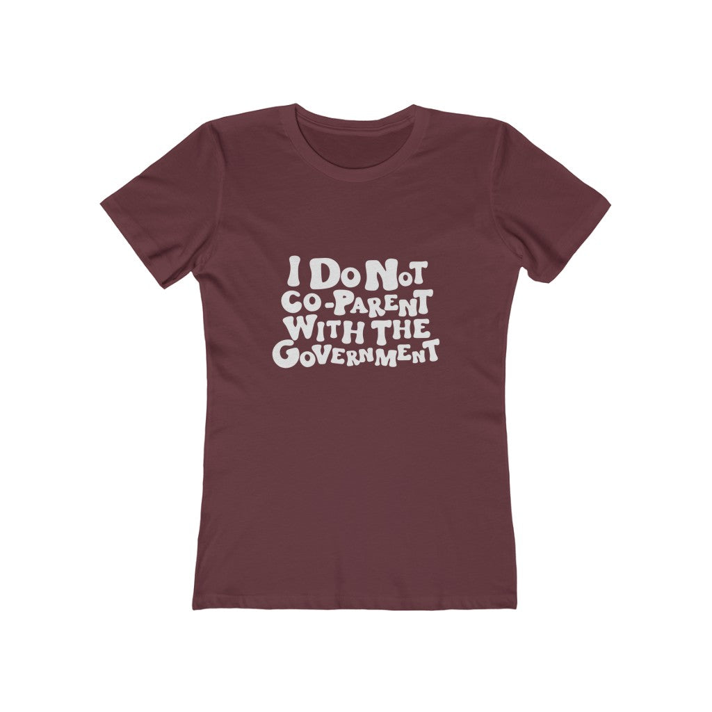 Boho Boyfriend Tee I Do Not Co-parent with the government T Shirt, White Letters