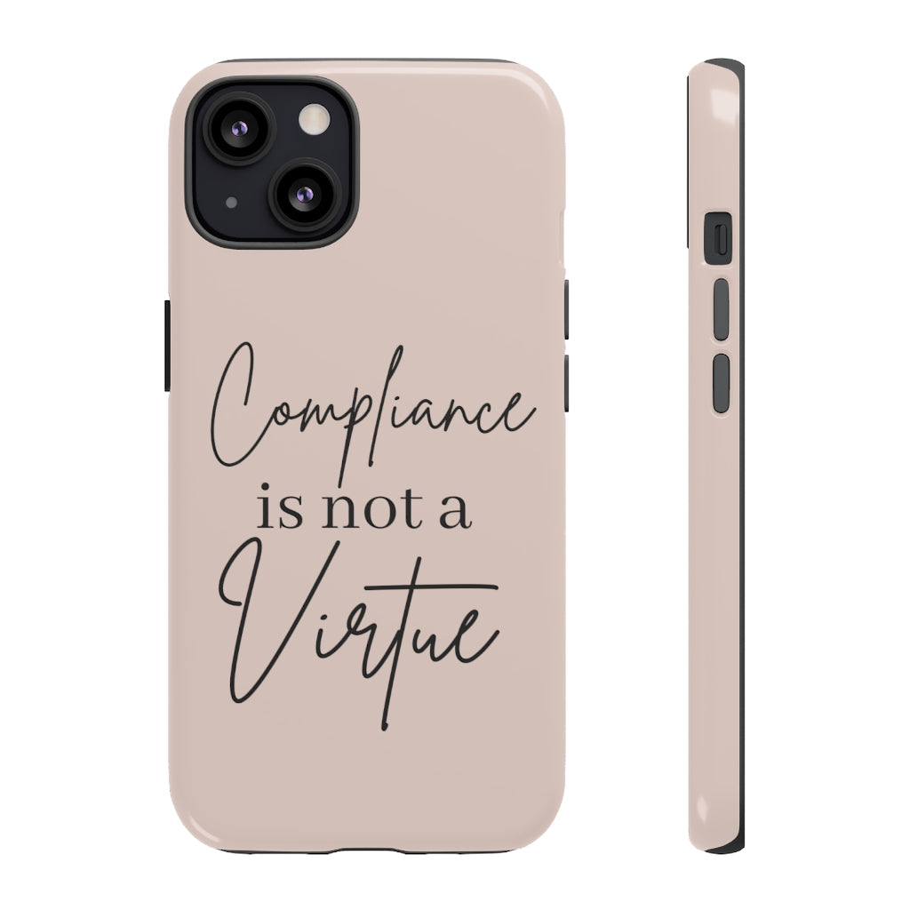 Compliance is not a Virtue Blush Colored Phone Case, Tough Cases, Patriot Cell Phone Accessories, Freedom Case