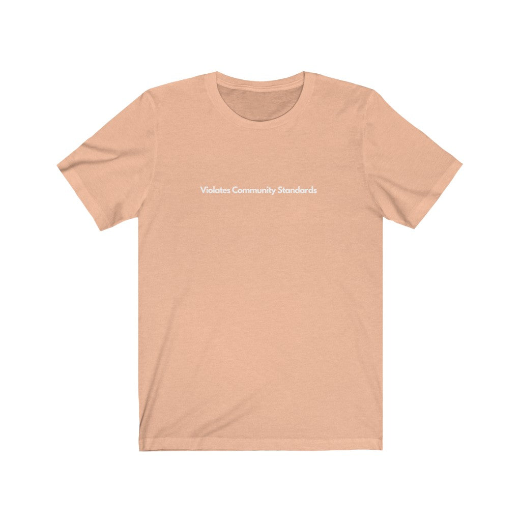 Violates Community Standards Short Sleeve Tee