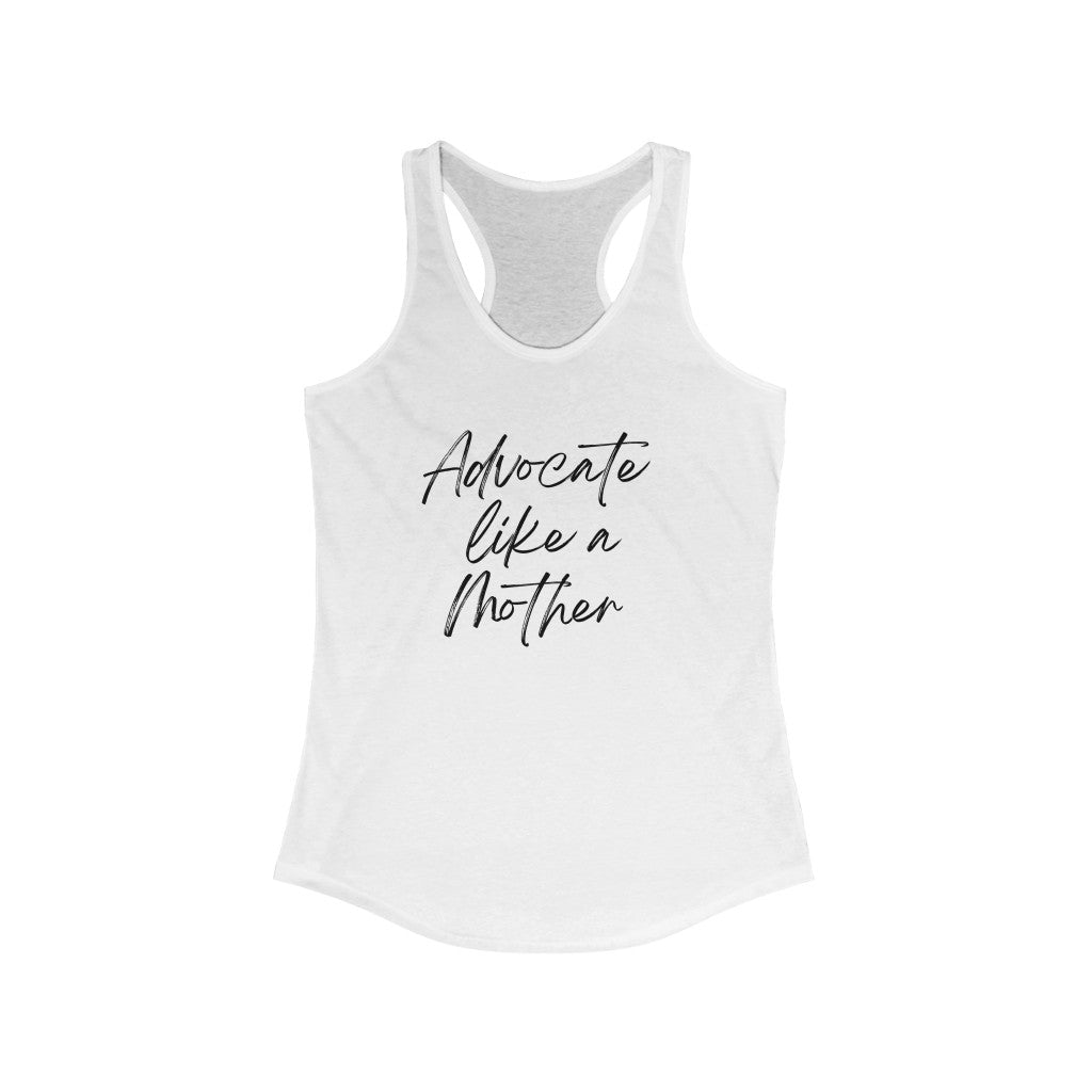 Advocate Like A Mother Women's Ideal Racerback Tank