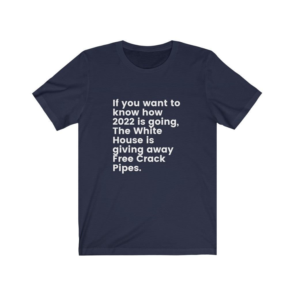 Free Crack Pipes at The White House Short Sleeve Tee, Political Humor, Funny Tee, Joe Biden Shirt, Freedom Tee , USA