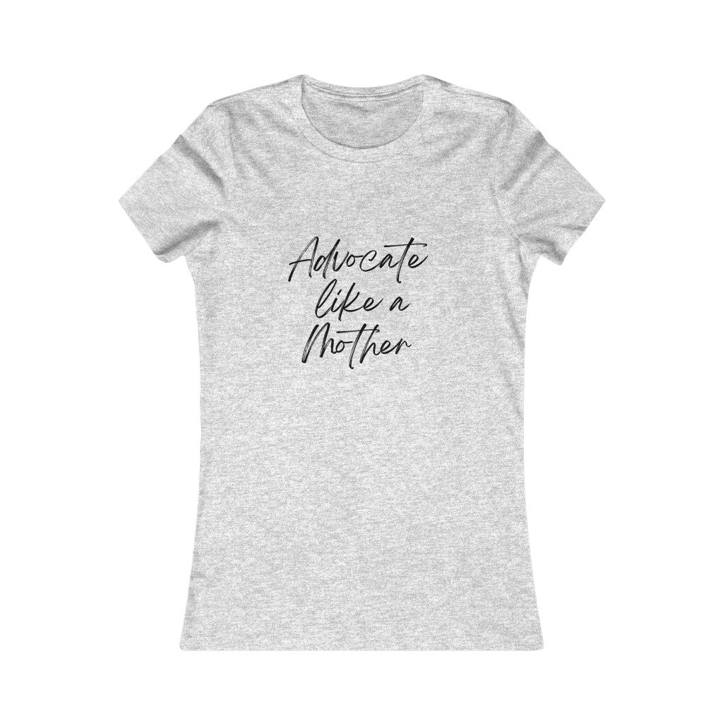 Advocate Like a Mother Fitted Women's Favorite Tee