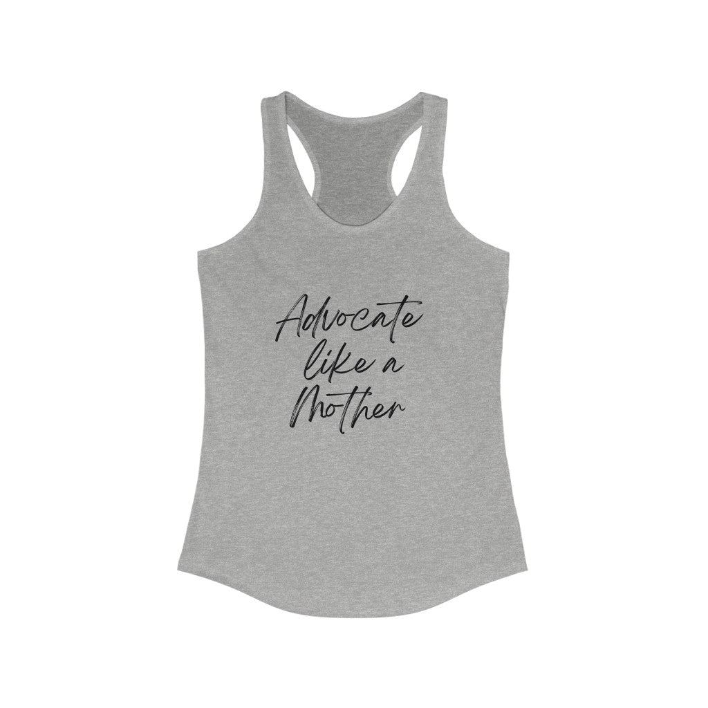 Advocate Like A Mother Women's Ideal Racerback Tank