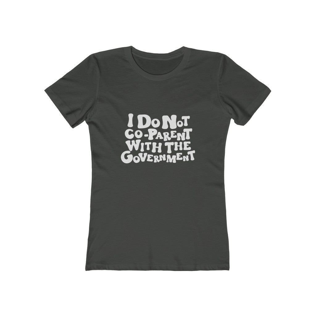 Boho Boyfriend Tee I Do Not Co-parent with the government T Shirt, White Letters