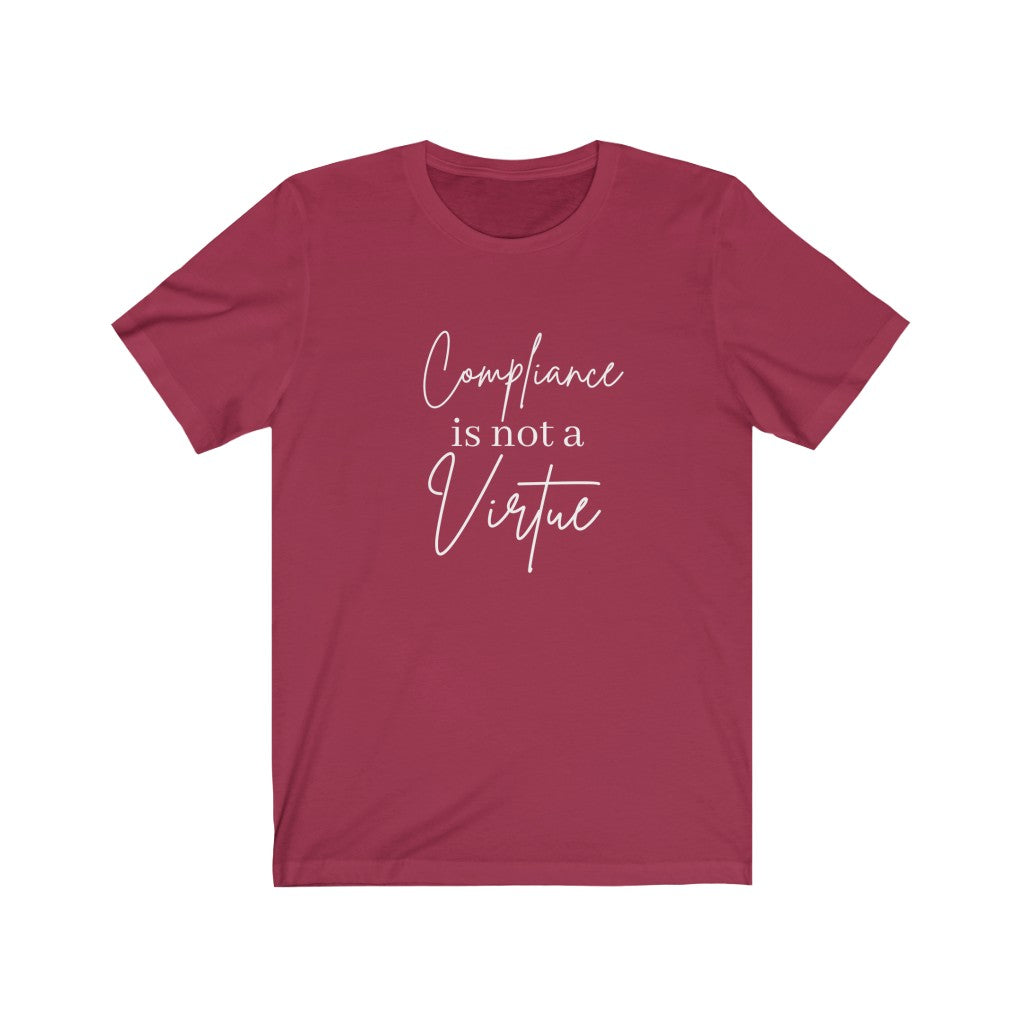 Compliance is Not a Virtue Woman's Favorite Tee, Do Not Comply, No More Mandates, Be the Salt Not the Sugar, Freedom Shirt