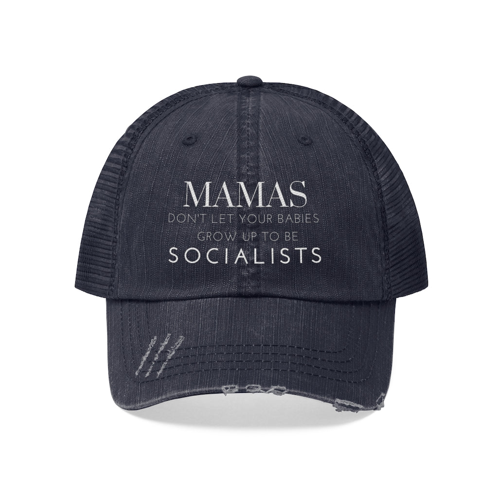 Mamas Don't Let your Babies Grow up to Be Socialists Trucker Hat