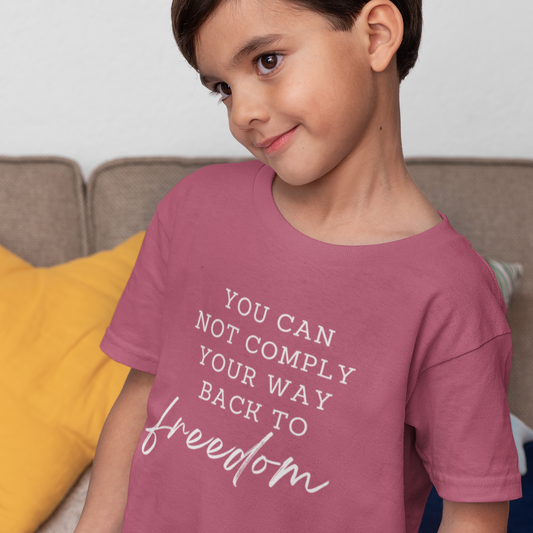 You can not comply your way back to freedom Kid's Fine Jersey Tee